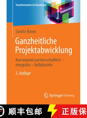 【3-4周达】Ganzheitliche Projektabwicklung : Konsequent partnerschaftlich - integrativ - kollaborativ... [9783658459888]