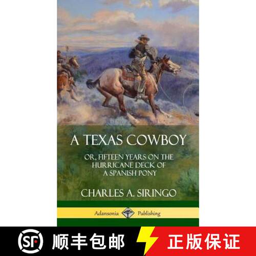 【3-4周达】精装 A Texas Cowboy: or, Fifteen Years on the Hurricane Deck of a Spanish Pony (Hardcover) [9781387905843]