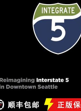 预订 Integrate I-5: Reimagining Interstate 5 in Downtown Seattle [9780578445281]