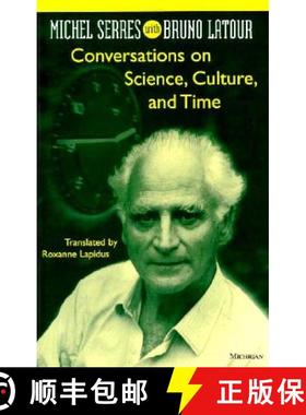【3-4周达】Conversations on Science, Culture, and Time: Michel Serres Interviewed by Bruno Latour [9780472065486]
