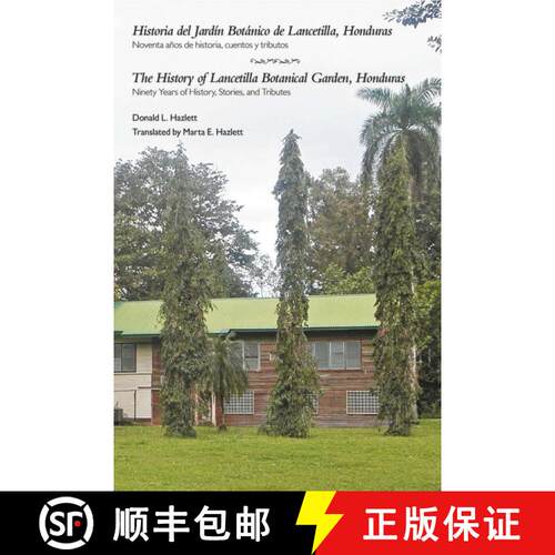 预订 The History of Lancetilla Botanical Garden, Honduras: Ninety Years of History, Stories, and Trib... [9781889878539]