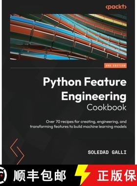 预订 Python Feature Engineering Cookbook - Second Edition: Over 70 recipes for creating, engineering,... [9781804611302]