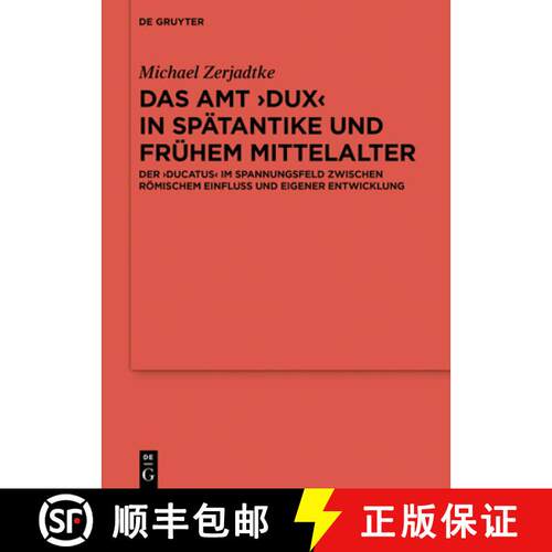 【3-4周达】精装 Das Amt ›Dux‹ in Spätantike und frühem Mittelalter：Der ›ducatus‹ im Spannungsf... [9783110622676]