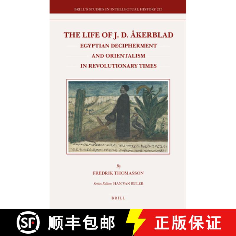 【3-4周达】The Life of J.D. Åkerblad: Egyptian Decipherment and Orientalism in Revolutionary Times [9789004211162]