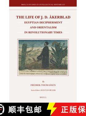预订 The Life of J.D. Åkerblad: Egyptian Decipherment and Orientalism in Revolutionary Times [9789004211162]
