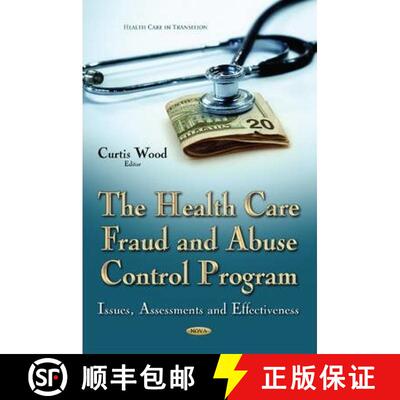 【3-4周达】The Health Care Fraud and Abuse Control Program: Issues, Assessments and Effectiveness [9781634636933]