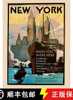 【3-4周达】Wish You Were Here: Touring New York City Through 200 Years of Guidebooks, Viewbooks, Phot... [9781605831220]