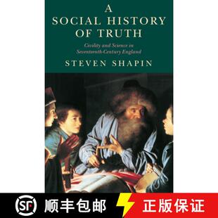【3-4周达】A Social History of Truth – Civility and Science in Seventeenth–Century England [9780226750194]