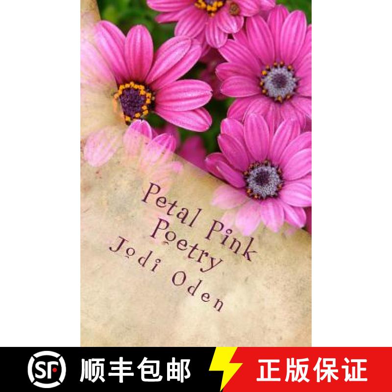 预订 Petal Pink Poetry: Relinquished From Whispered Thoughts [9780692697733]
