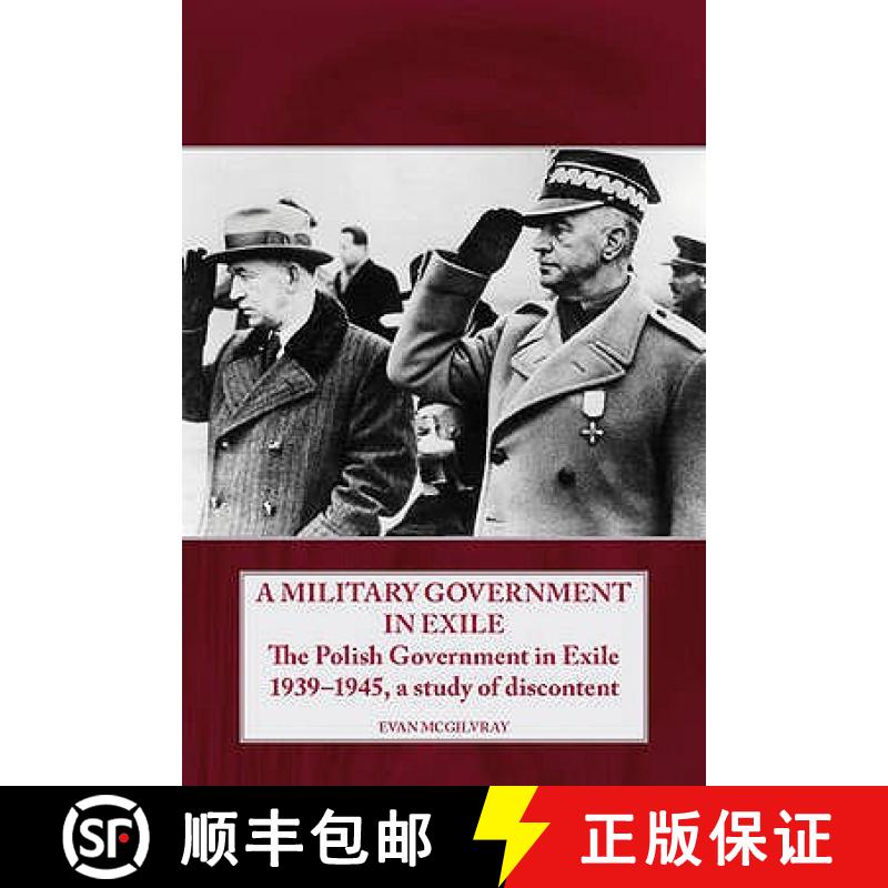 【2-3周达】A Military Government in Exile: The Polish Government in Exile 1939-1945, a Study of Disco... [9781906033583]