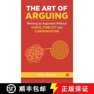 【3-4周达】THE ART OF ARGUING: Winning an Argument Without Chaos, Conflict and Confrontation [9788129145512]