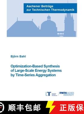 【3-4周达】Optimization-Based Synthesis of Large-Scale Energy Systems by Time-Series Aggregation [9783958862401]