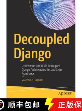 【3-4周达】Decoupled Django: Understand and Build Decoupled Django Architectures for JavaScript Front... [9781484271438]