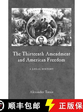 【3-4周达】The Thirteenth Amendment and American Freedom: A Legal History [9780814782767]