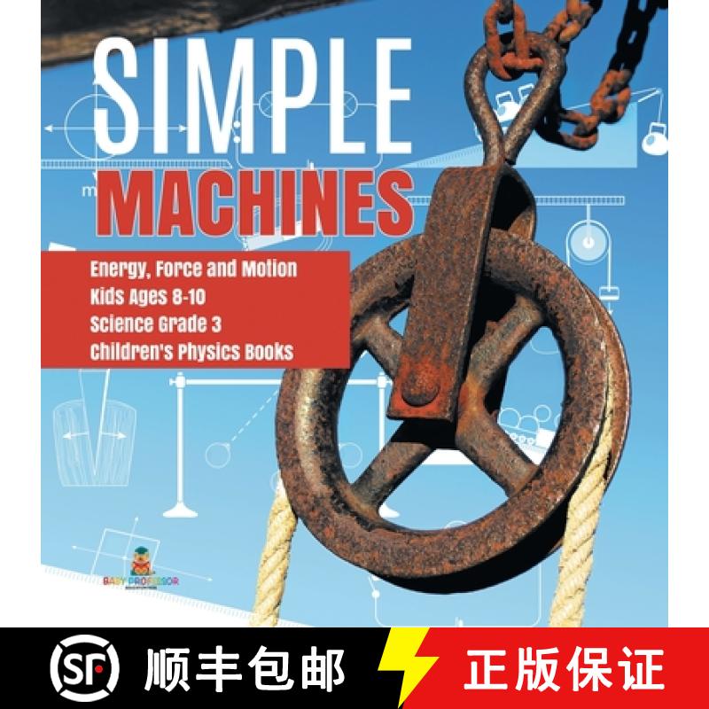【3-4周达】Simple Machines | Energy, Force and Motion | Kids Ages 8-10 | Science Grade 3 | Children's... [9781541949171]