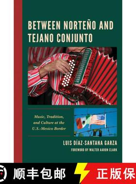 预订 Between Norteño and Tejano Conjunto : Music, Tradition, and Culture at the U.S.-Mexico Border [9781793639004]