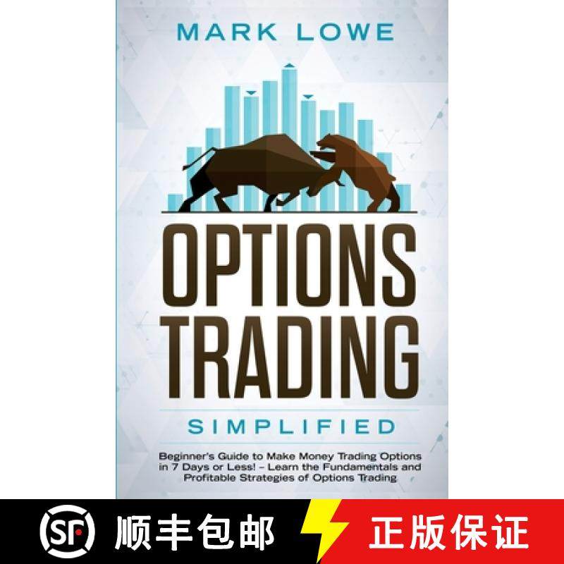 【3-4周达】Options Trading: Simplified - Beginner's Guide to Make Money Trading Options in 7 Days or ... [9781951030803]