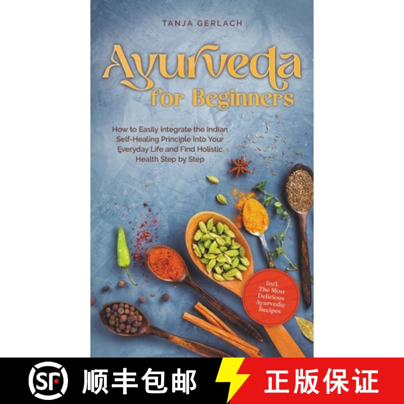 【3-4周达】Ayurveda for Beginners How to Easily Integrate the Indian Self-Healing Principle Into Your... [9798223611783]