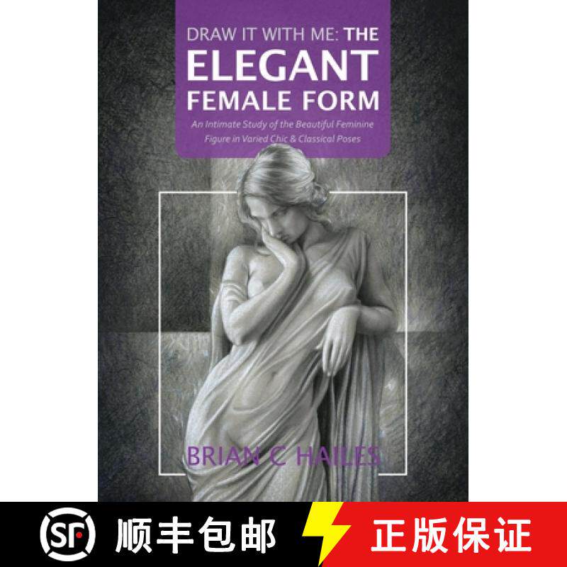 预订 Draw It With Me - The Elegant Female Form: An Intimate Study of the Beautiful Feminine Figure in... [9781951374754]