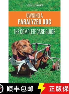 【3-4周达】Owning a Paralyzed Dog - The Complete Care Guide: Helping Your Disabled Dog Live Their Lif... [9781952069307]