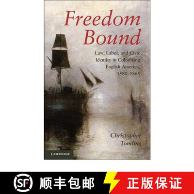 【3-4周达】Freedom Bound: Law, Labor, and Civic Identity in Colonizing English America, 1580–1865 [9780521137775]