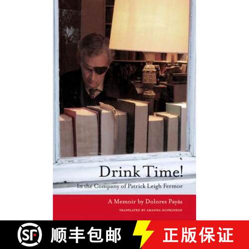 【3-4周达】Drink Time!: In the Company of Patrick Leigh Fermor: a Memoir [9781909657625]