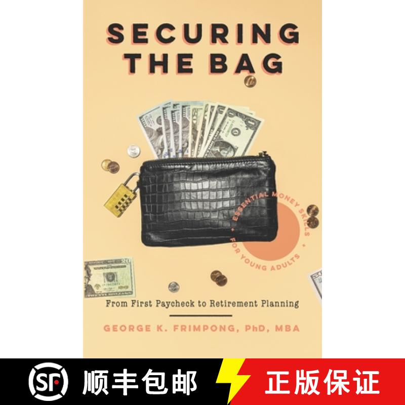 预订 Securing The Bag: Essential Money Skills for Young Adults - From First Paycheck to Retirement Pl... [9798991353724]