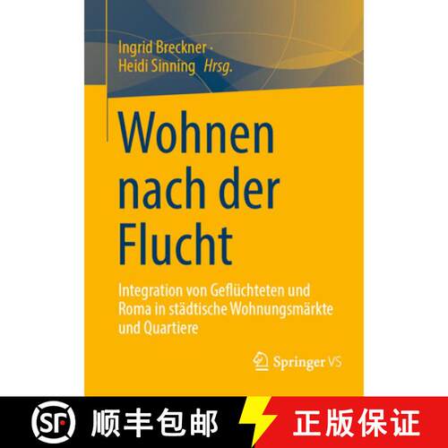 【3-4周达】Wohnen nach der Flucht : Integration von Geflüchteten und Roma in städtische Wohnungsmä... [9783658260781]