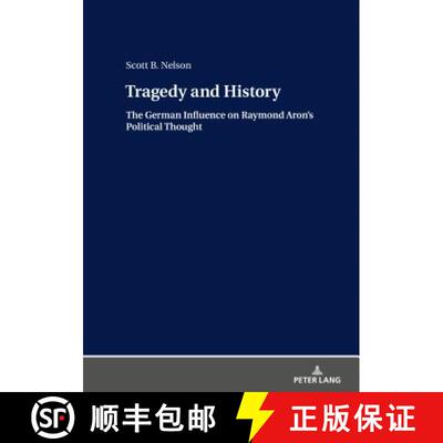 【3-4周达】Tragedy and History : The German Influence on Raymond Aron's Political Thought [9783631781579]