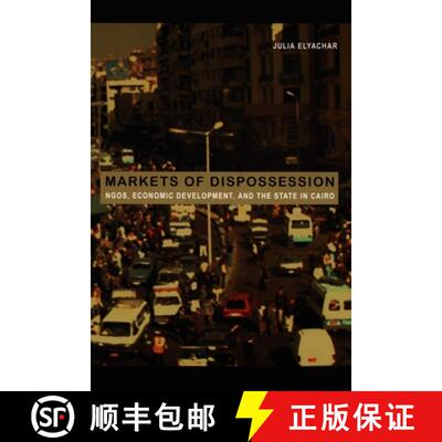 【3-4周达】Markets of Dispossession – NGOs, Economic Development, and the State in Cairo [9780822335719]