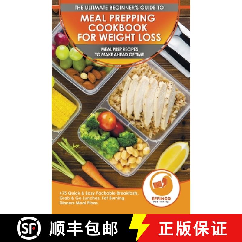 【2-3周达】Meal Prepping Cookbook for Weight Loss: The Ultimate Beginners Guide to Meal Prep Recipes ... [9781774351420]