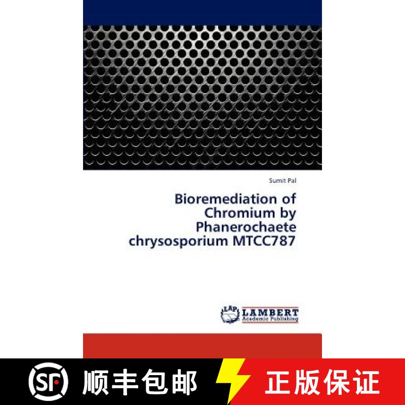 预订 Bioremediation of Chromium by Phanerochaete chrysosporium MTCC787 [9783848411078] - 实物图