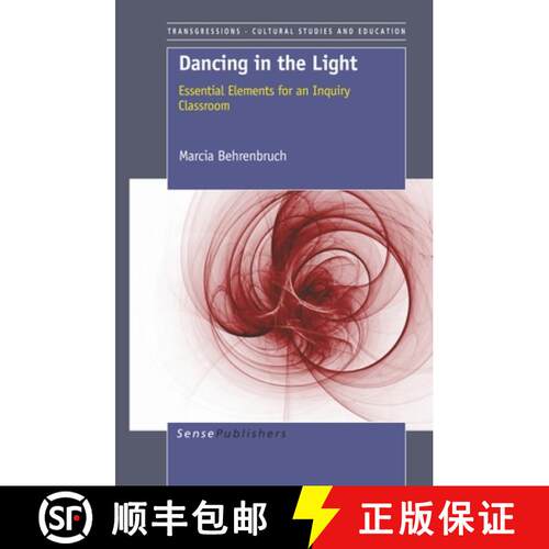 预订 精装 Dancing in the Light: Essential Elements for an Inquiry Classroom [9789460918841]