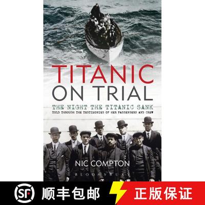 【3-4周达】Titanic on Trial: The Night the Titanic Sank, Told Through the Testimonies of Her Passenge... [9781408140284]