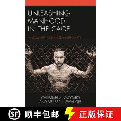 【3-4周达】Unleashing Manhood in the Cage : Masculinity and Mixed Martial Arts [9781498523783]