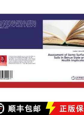 预订 Assessment of Some Surface Soils in Benue State and Health Implication [9783330040717]