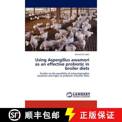 预订 Using Aspergillus awamori as an effective probiotic in broiler diets [9783847349853]