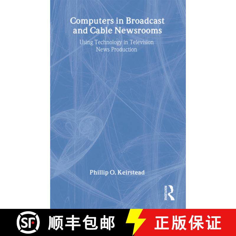 【3-4周达】Computers in Broadcast and Cable Newsrooms: Using Technology in Television News Production [9780805830637]