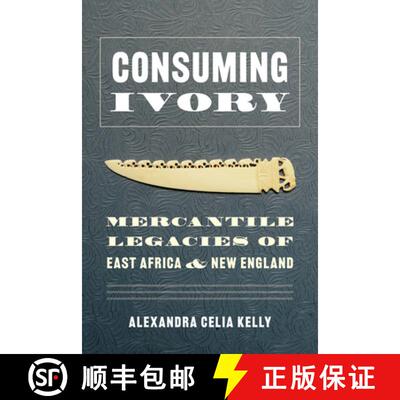 【3-4周达】Consuming Ivory – Mercantile Legacies of East Africa and New England [9780295748818]
