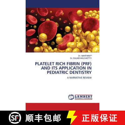 【3-4周达】PLATELET RICH FIBRIN (PRF) AND ITS APPLICATION IN PEDIATRIC DENTISTRY: A NARRATIVE REVIEW ... [9783659859052]