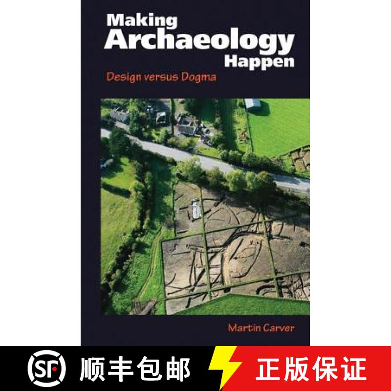 【3-4周达】Making Archaeology Happen: Design Versus Dogma [9781611320251]
