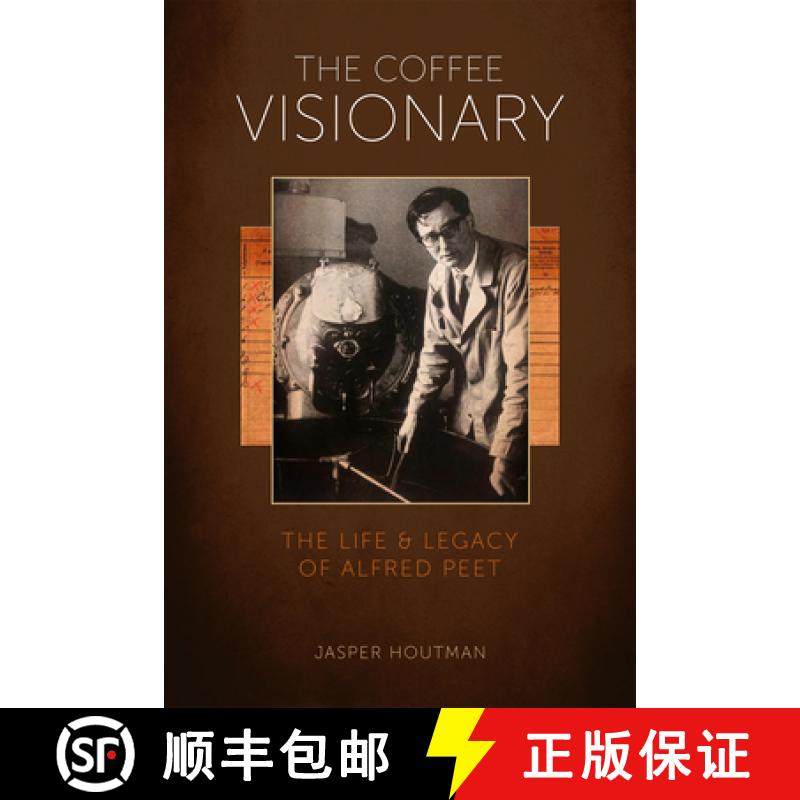 【3-4周达】The Coffee Visionary: The Life and Legacy of Alfred Peet [9781944903381]