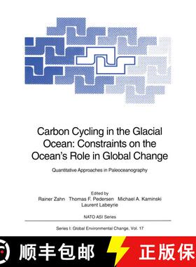 【3-4周达】Carbon Cycling in the Glacial Ocean: Constraints on the Ocean's Role in Global Change : Qu... [9783642787393]
