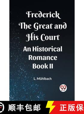 【3-4周达】Frederick the Great and His CourtAn Historical Romance BOOK II (Edition2023) [9789362200211]