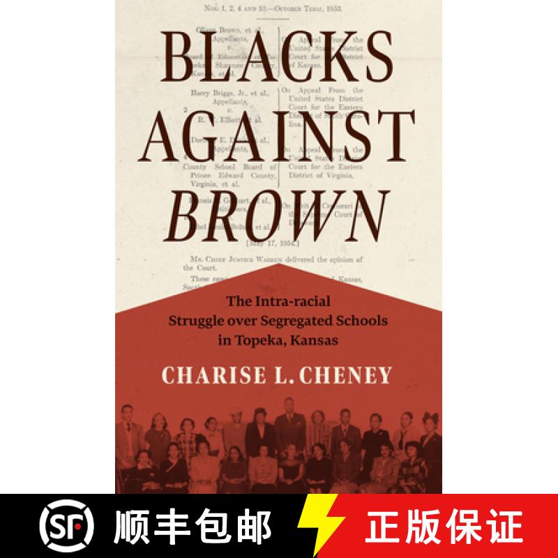 预订 Blacks Against Brown: The Intra-Racial Struggle Over Segregated Schools in Topeka, Kansas [9781469681641]