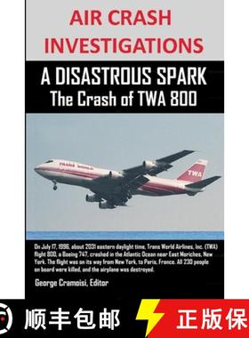 【3-4周达】AIR CRASH INVESTIGATIONS  A DISASTROUS SPARK  The Crash of TWA 800 [9781300646679]