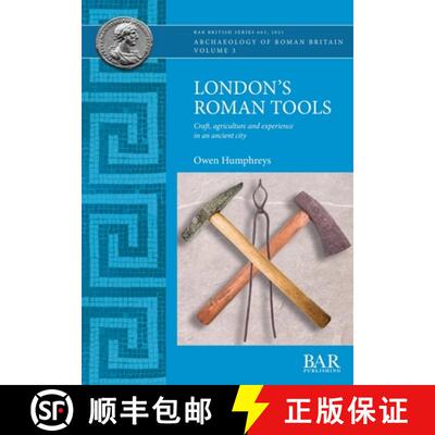 【3-4周达】London's Roman Tools: Craft, agriculture and experience in an ancient city [9781407357386]