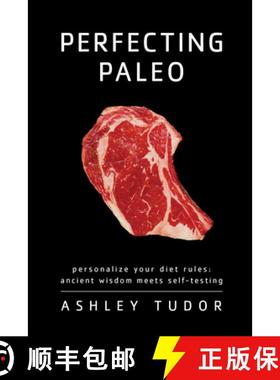 【3-4周达】Perfecting Paleo: Personalizing Your Diet Rules: Ancient Wisdom Meets Self-Testing [9781936608263]