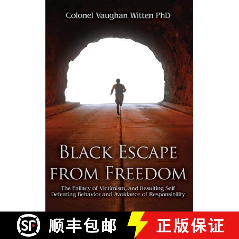 预订 Black Escape from Freedom: The Fallacy of Victimism, and Resulting Self Defeating Behavior and A... [9781649134363]