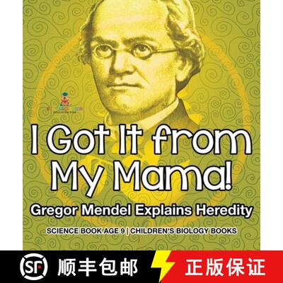 【3-4周达】I Got It from My Mama! Gregor Mendel Explains Heredity - Science Book Age 9 | Children's B... [9798869415301]